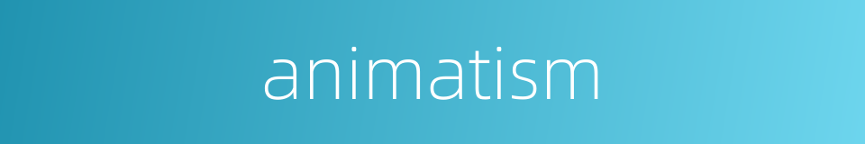 animatism的同义词
