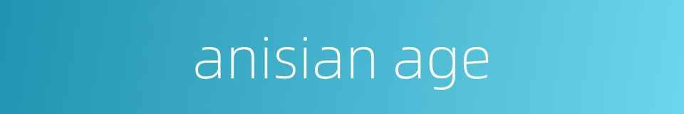 anisian age的同义词
