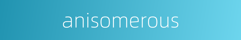 anisomerous的同义词