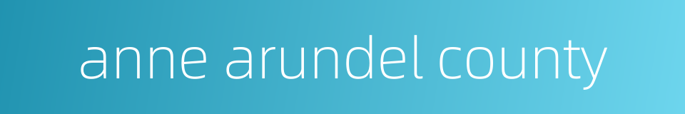 anne arundel county的同义词