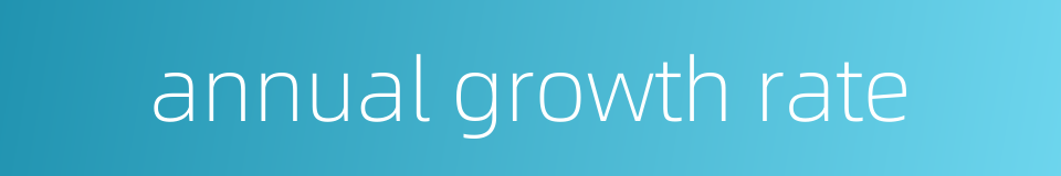 annual growth rate的同义词