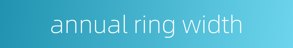 annual ring width的同义词