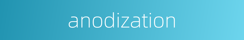 anodization的同义词