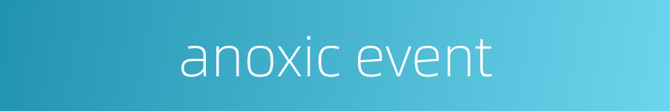 anoxic event的同义词