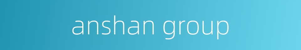 anshan group的同义词