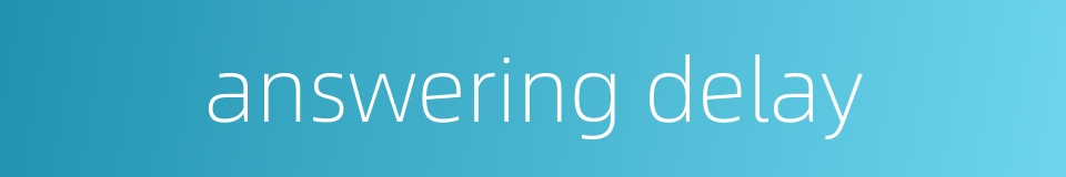 answering delay的同义词