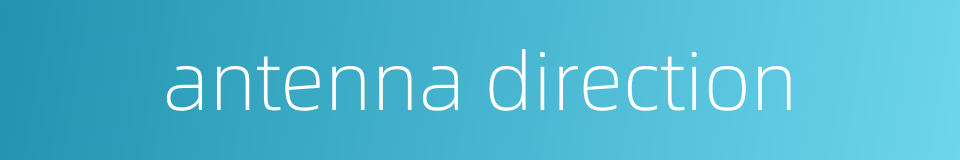 antenna direction的同义词