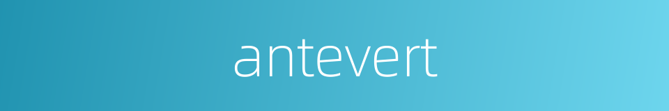 antevert的同义词