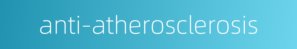 anti-atherosclerosis的同义词
