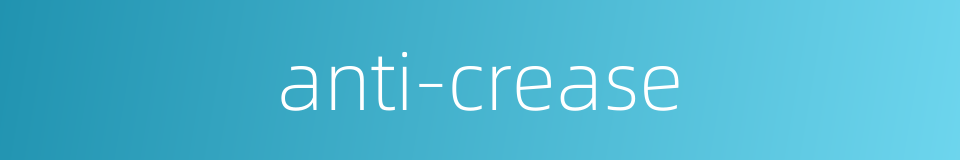 anti-crease的同义词