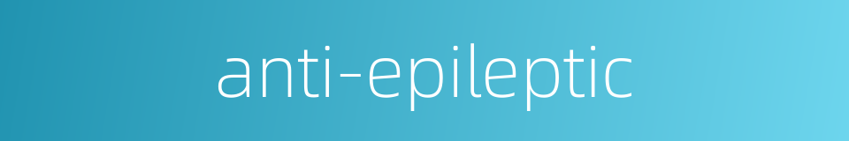 anti-epileptic的同义词