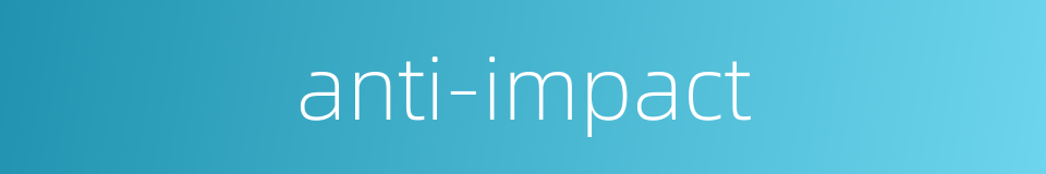 anti-impact的同义词