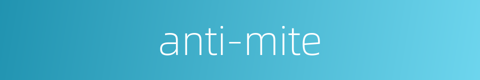 anti-mite的同义词