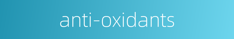 anti-oxidants的同义词