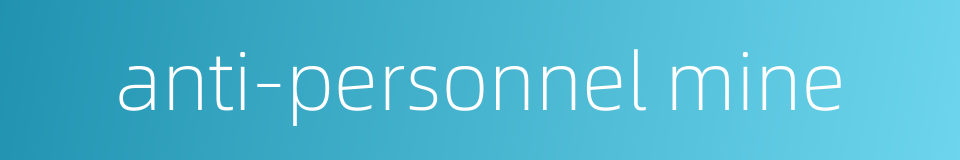 anti-personnel mine的同义词