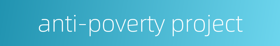 anti-poverty project的同义词