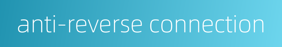anti-reverse connection的同义词