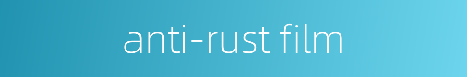 anti-rust film的同义词