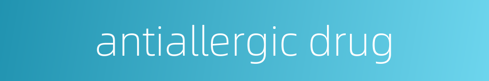 antiallergic drug的同义词