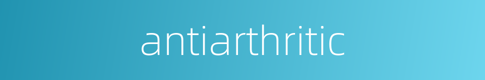 antiarthritic的同义词