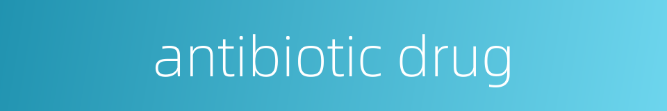 antibiotic drug的同义词