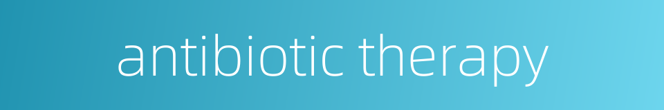 antibiotic therapy的同义词