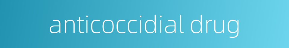 anticoccidial drug的同义词