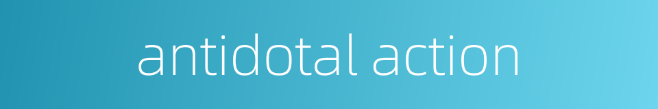 antidotal action的同义词