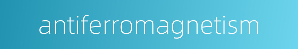 antiferromagnetism的同义词