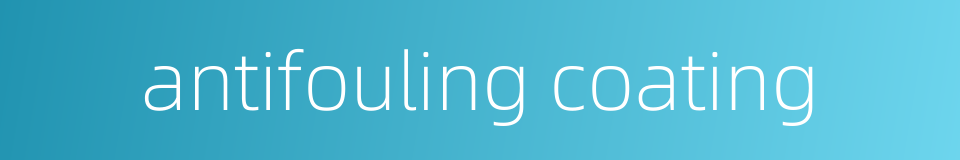 antifouling coating的同义词