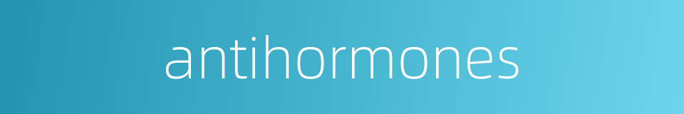 antihormones的同义词