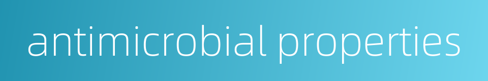 antimicrobial properties的同义词