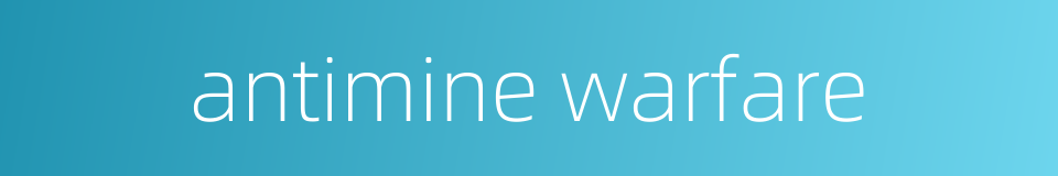 antimine warfare的同义词