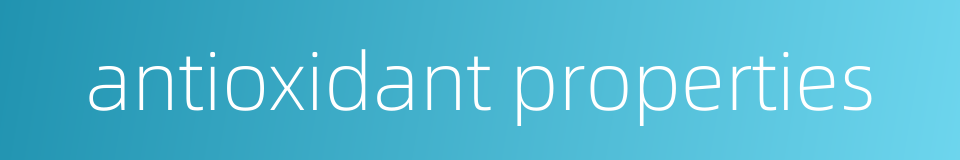 antioxidant properties的同义词