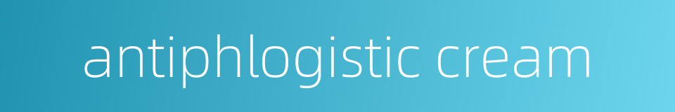 antiphlogistic cream的同义词