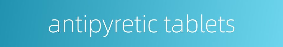 antipyretic tablets的同义词