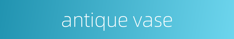 antique vase的同义词