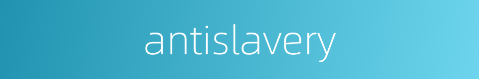 antislavery的同义词