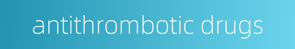 antithrombotic drugs的同义词