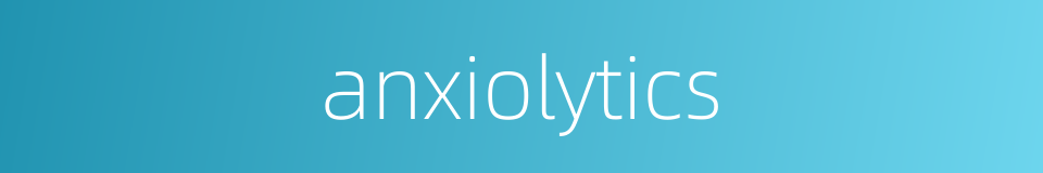 anxiolytics的同义词