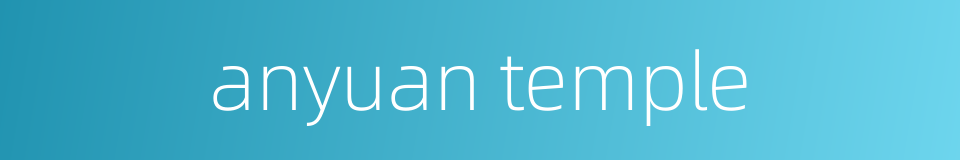 anyuan temple的同义词