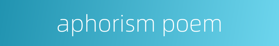 aphorism poem的同义词