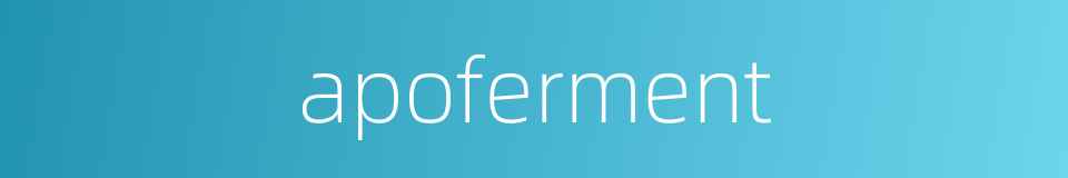 apoferment的同义词