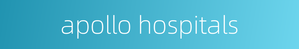 apollo hospitals的同义词
