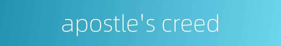 apostle's creed的同义词