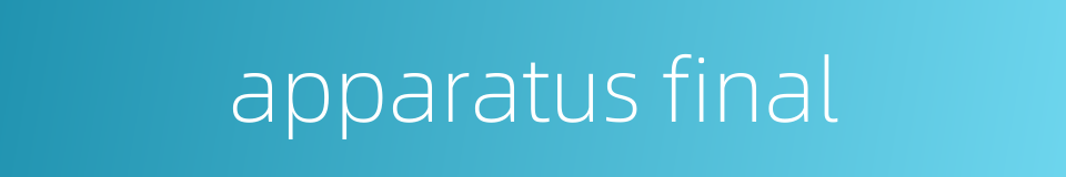 apparatus final的同义词
