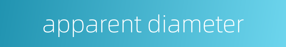 apparent diameter的同义词