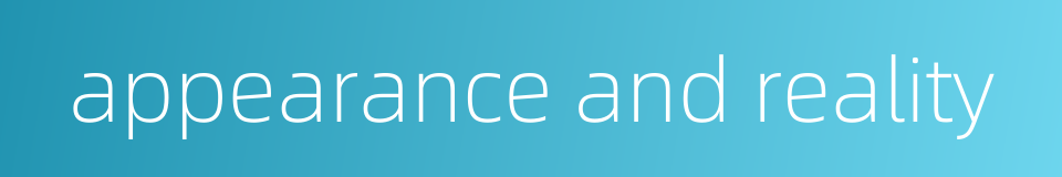 appearance and reality的同义词