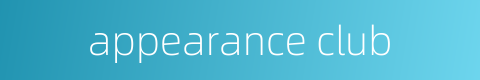 appearance club的同义词