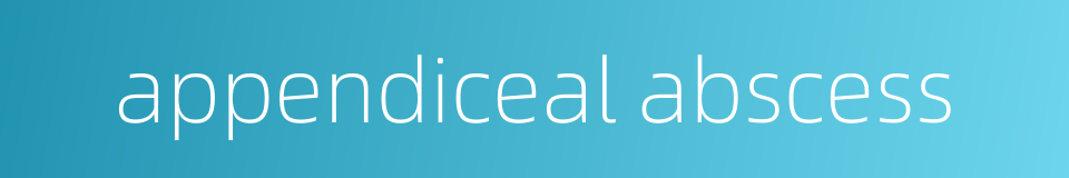 appendiceal abscess的同义词